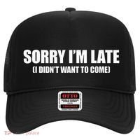 Sorry IM Late I DidnT Want To Come Hat thumb 0