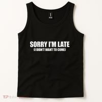 Sorry IM Late I DidnT Want To Come Tank Top thumb 2