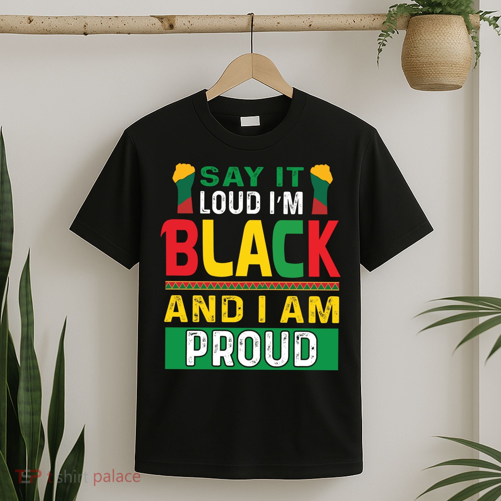 Say It Loud I'm Black And I'm Proud African American Gift T-Shirt