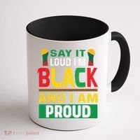 Say It Loud I'm Black And I'm Proud African American Gift Coffee Mug thumb 1