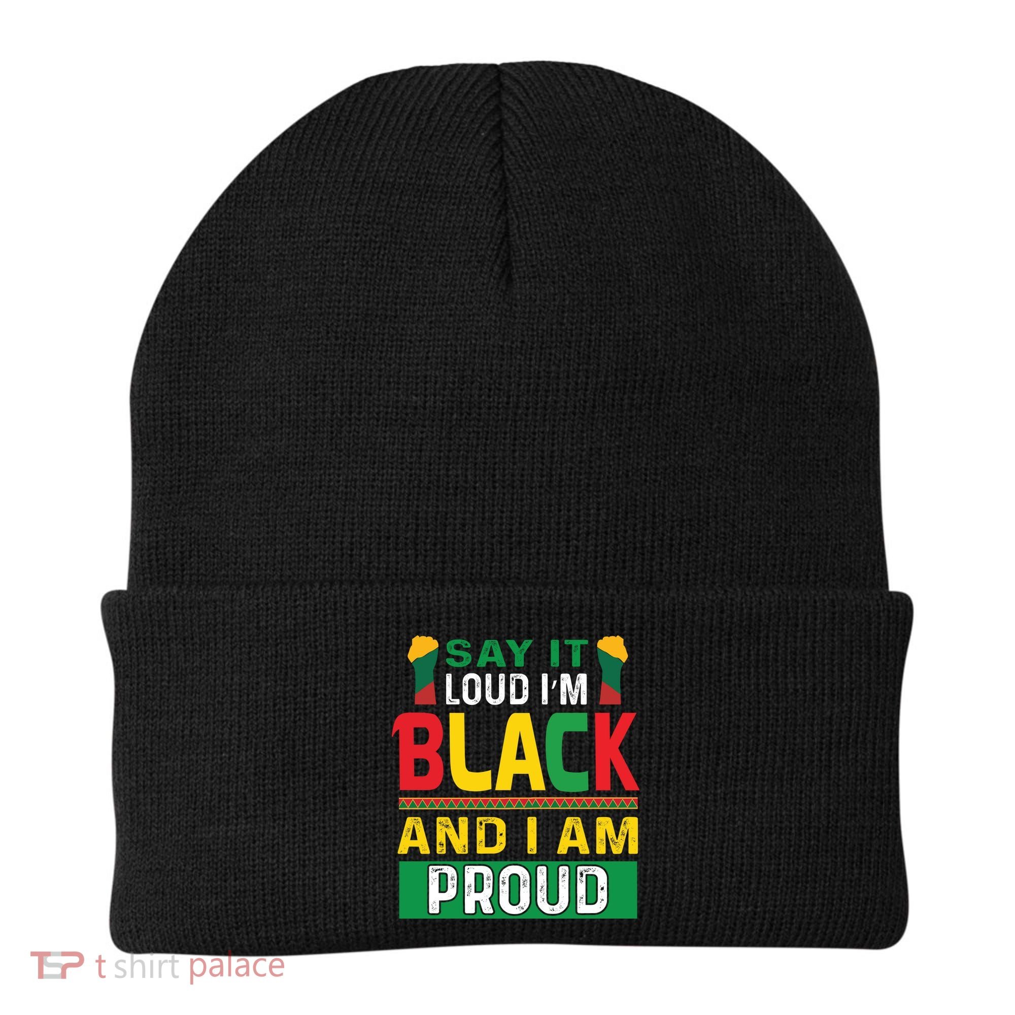 Say It Loud I'm Black And I'm Proud African American Gift Beanie