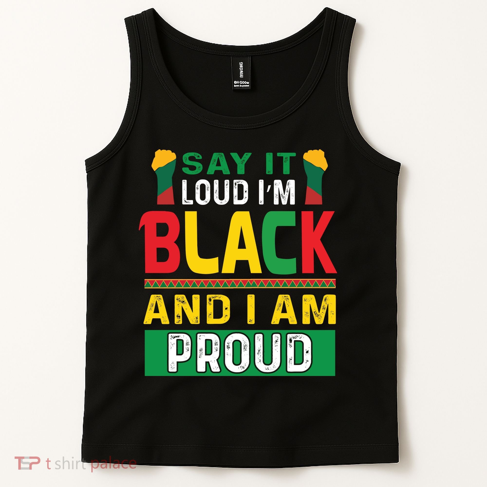 Say It Loud I'm Black And I'm Proud African American Gift Tank Top