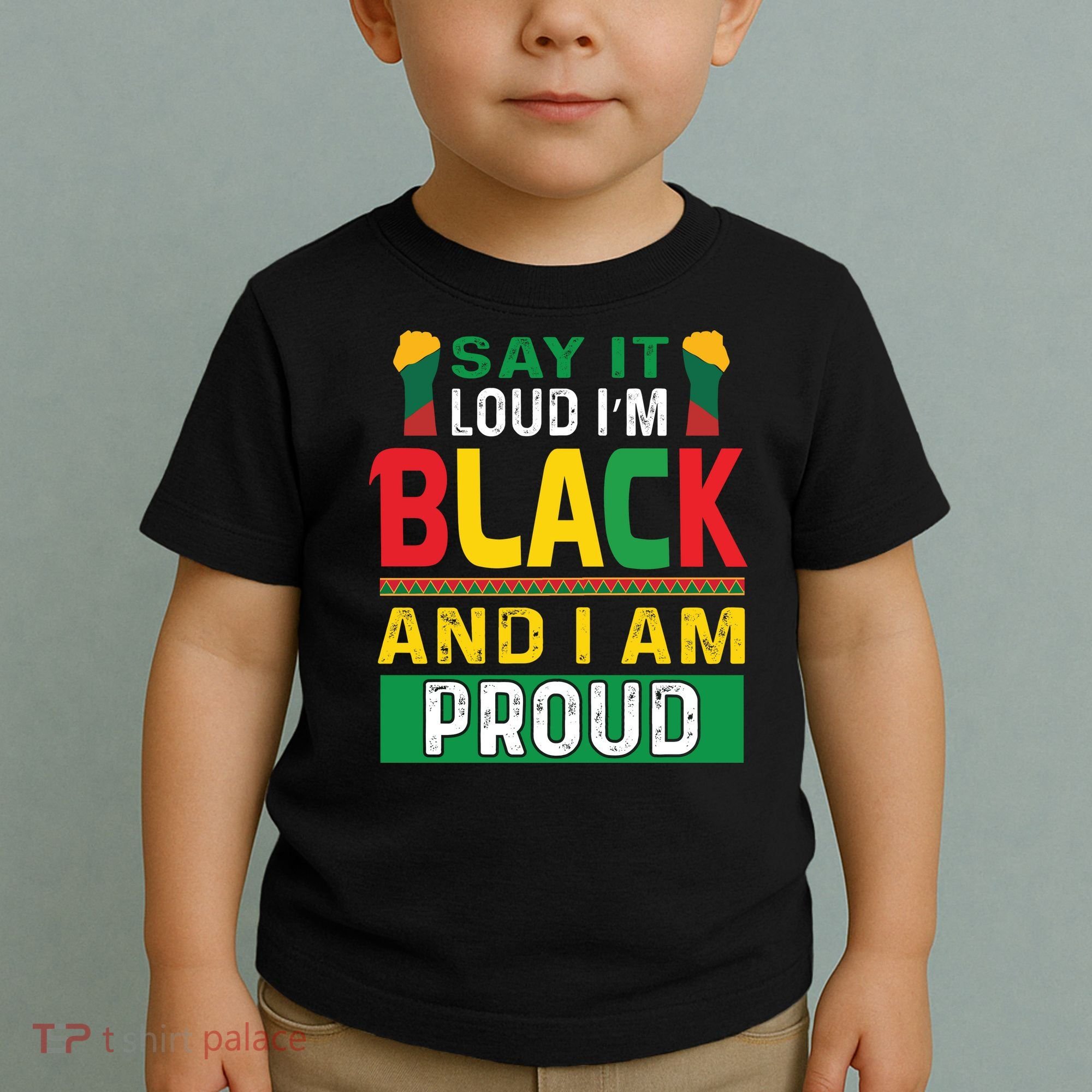 Say It Loud I'm Black And I'm Proud African American Gift Toddler T-Shirt