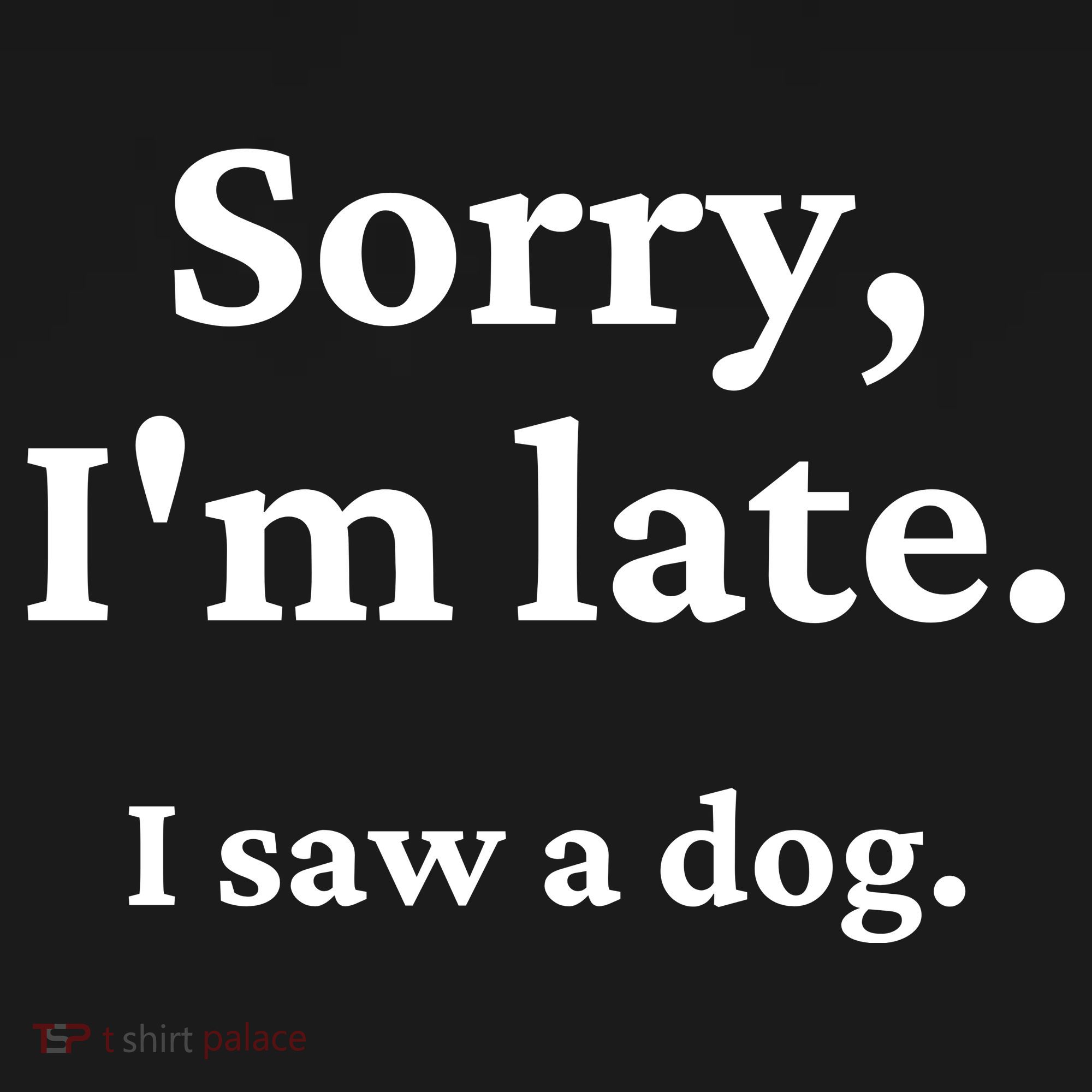 Sorry I'm Late I Saw A Dog Coaster