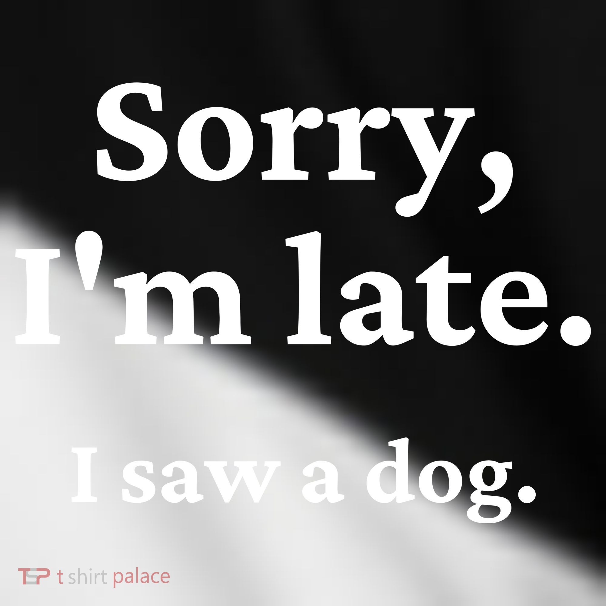 Sorry I'm Late I Saw A Dog Toddler Fine Jersey T-Shirt