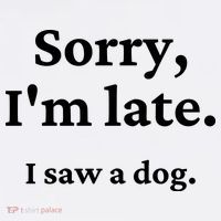 Sorry I'm Late I Saw A Dog Doggie Tank thumb 4