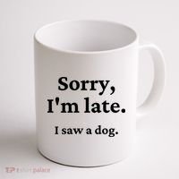 Sorry I'm Late I Saw A Dog Coffee Mug thumb 1