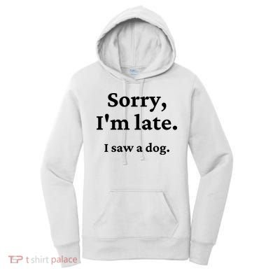 Sorry I'm Late I Saw A Dog Women's Hoodie
