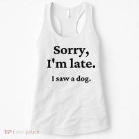 Sorry I'm Late I Saw A Dog Women's Tank Top thumb 0