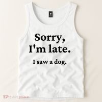 Sorry I'm Late I Saw A Dog Tank Top thumb 2