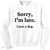 Sorry I'm Late I Saw A Dog Kids Sweatshirt thumb 0
