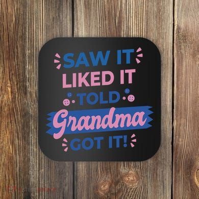Saw It Liked It Told Grandma Got It Funny Gift Coaster