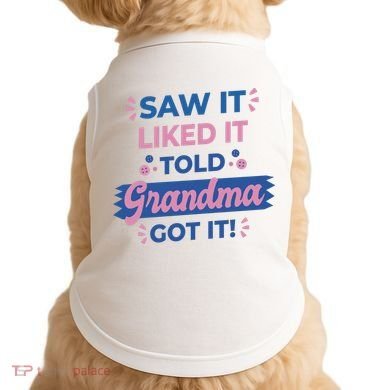 Saw It Liked It Told Grandma Got It Funny Gift Doggie Tank