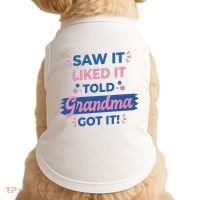 Saw It Liked It Told Grandma Got It Funny Gift Doggie Tank thumb 0
