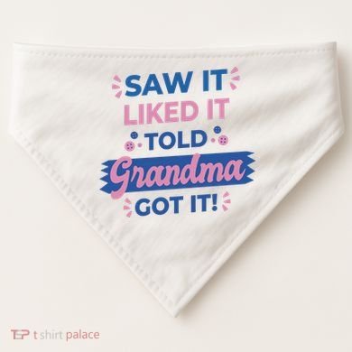 Saw It Liked It Told Grandma Got It Funny Gift USA-Made Doggie Bandana