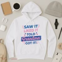 Saw It Liked It Told Grandma Got It Funny Gift Hoodie thumb 3