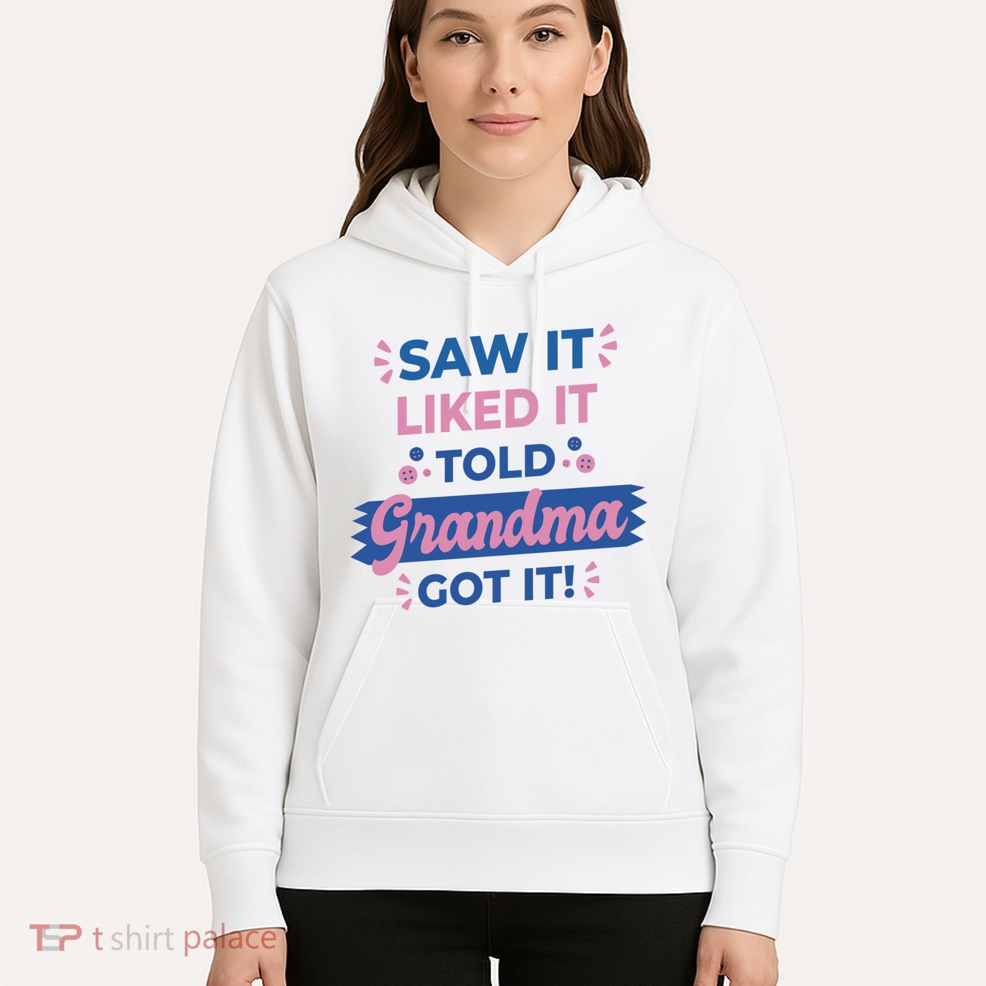 Saw It Liked It Told Grandma Got It Funny Gift Hoodie