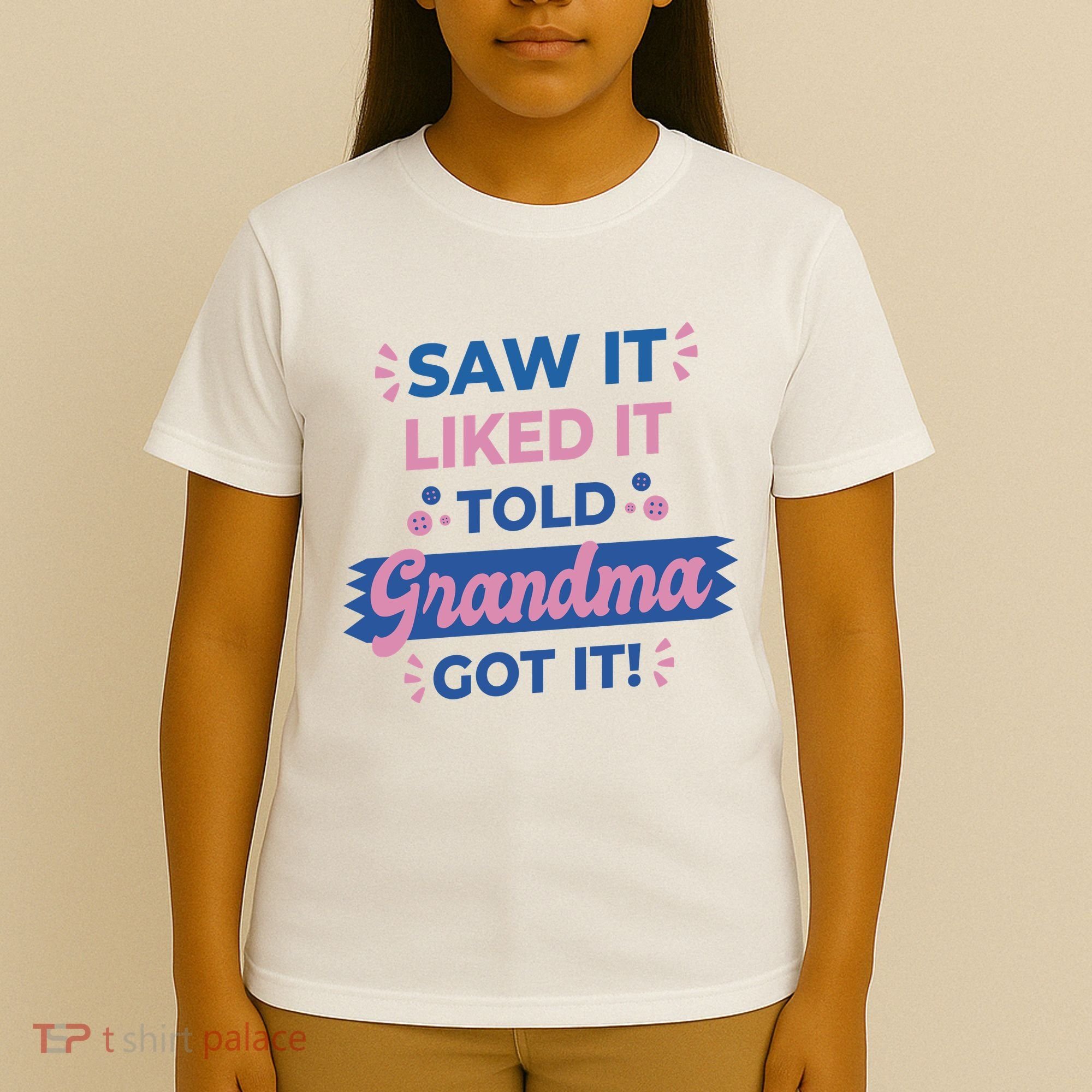 Saw It Liked It Told Grandma Got It Funny Gift T-Shirt
