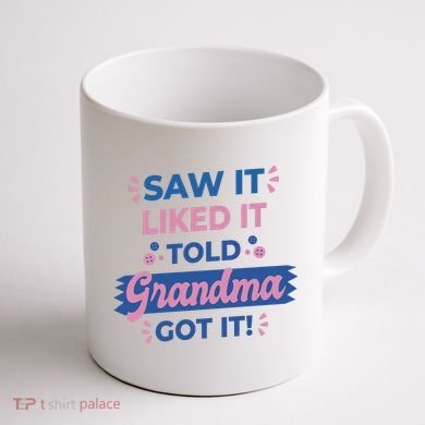 Saw It Liked It Told Grandma Got It Funny Gift Coffee Mug back
