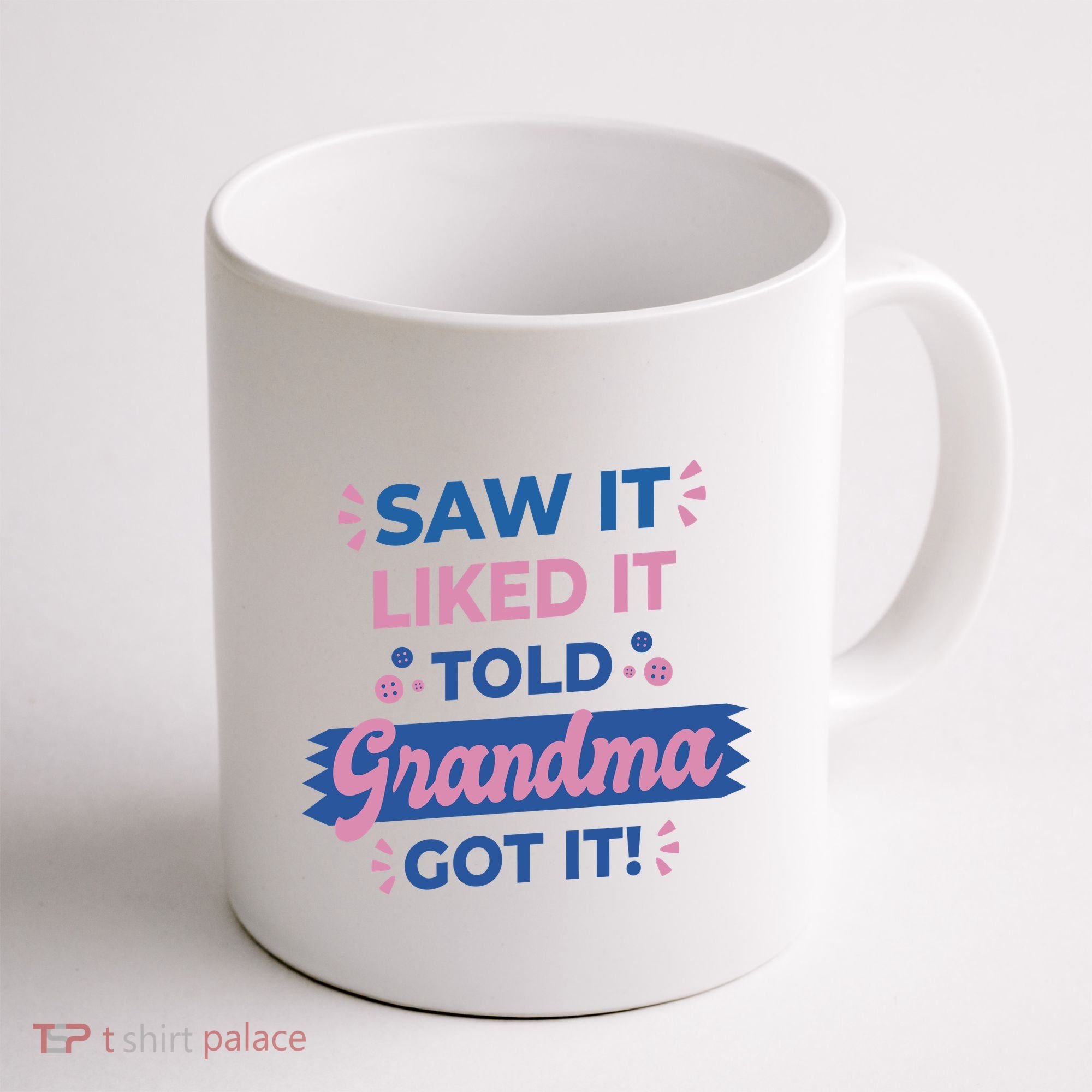 Saw It Liked It Told Grandma Got It Funny Gift Coffee Mug