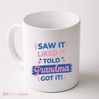 Saw It Liked It Told Grandma Got It Funny Gift Coffee Mug thumb 0