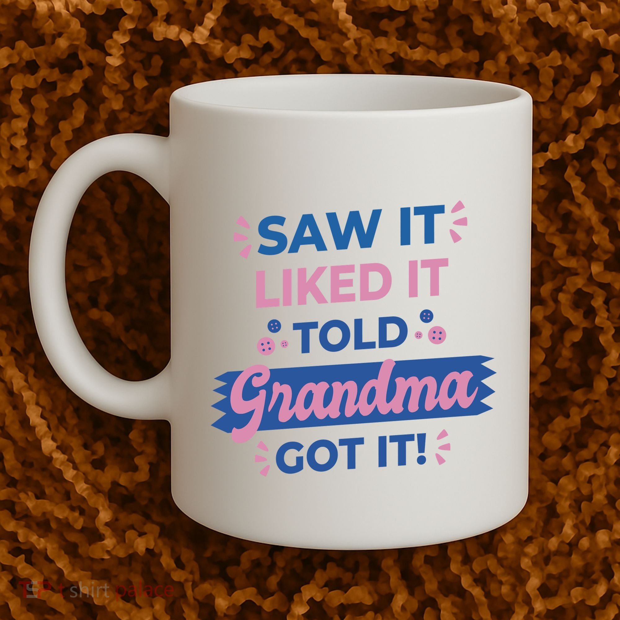 Saw It Liked It Told Grandma Got It Funny Gift Coffee Mug