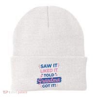 Saw It Liked It Told Grandma Got It Funny Gift Beanie thumb 0