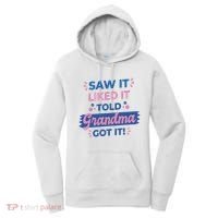 Saw It Liked It Told Grandma Got It Funny Gift Women's Hoodie thumb 0