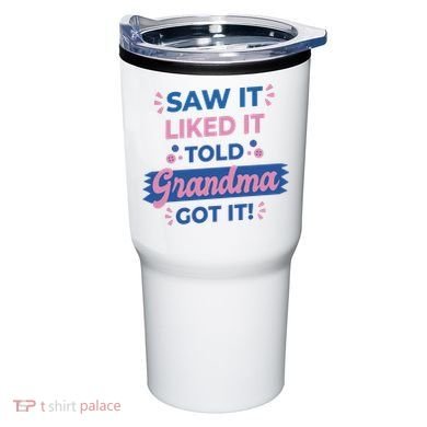 Saw It Liked It Told Grandma Got It Funny Gift Tumbler