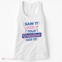 Saw It Liked It Told Grandma Got It Funny Gift Women's Tank Top thumb 0