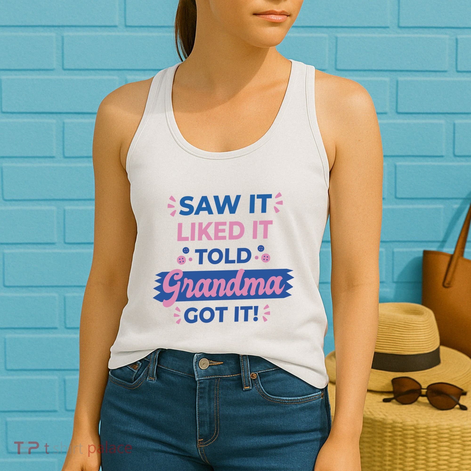Saw It Liked It Told Grandma Got It Funny Gift Women's Tank Top
