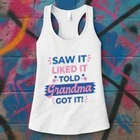 Saw It Liked It Told Grandma Got It Funny Gift Women's Tank Top thumb 3