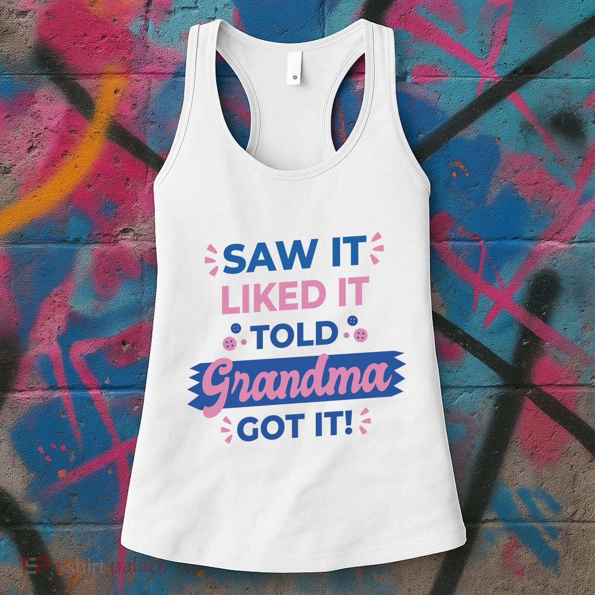 Saw It Liked It Told Grandma Got It Funny Gift Women's Tank Top