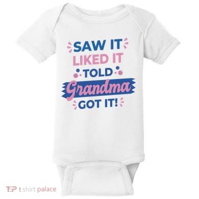 Saw It Liked It Told Grandma Got It Funny Gift Baby Bodysuit
