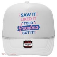 Saw It Liked It Told Grandma Got It Funny Gift Hat thumb 0