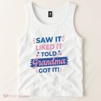 Saw It Liked It Told Grandma Got It Funny Gift Tank Top thumb 2