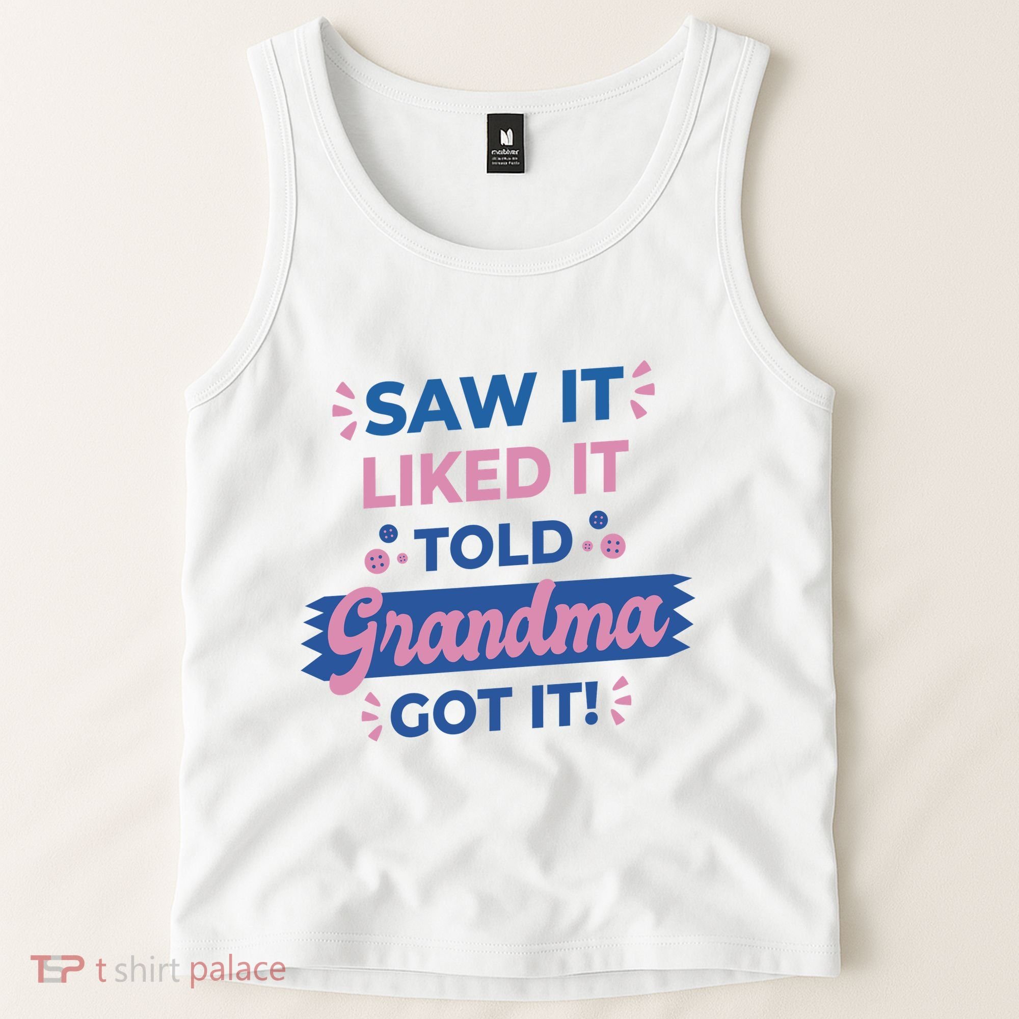 Saw It Liked It Told Grandma Got It Funny Gift Tank Top