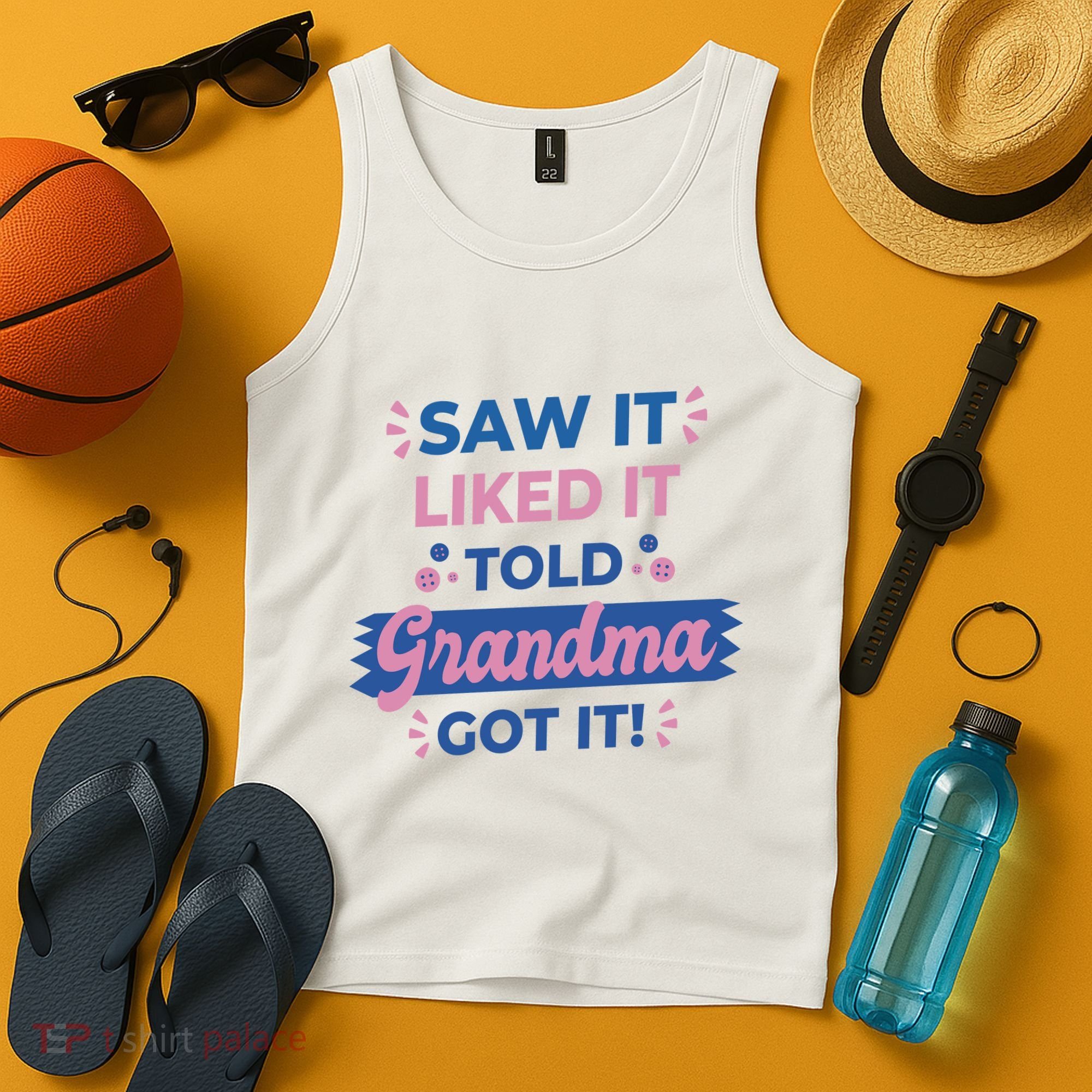 Saw It Liked It Told Grandma Got It Funny Gift Tank Top