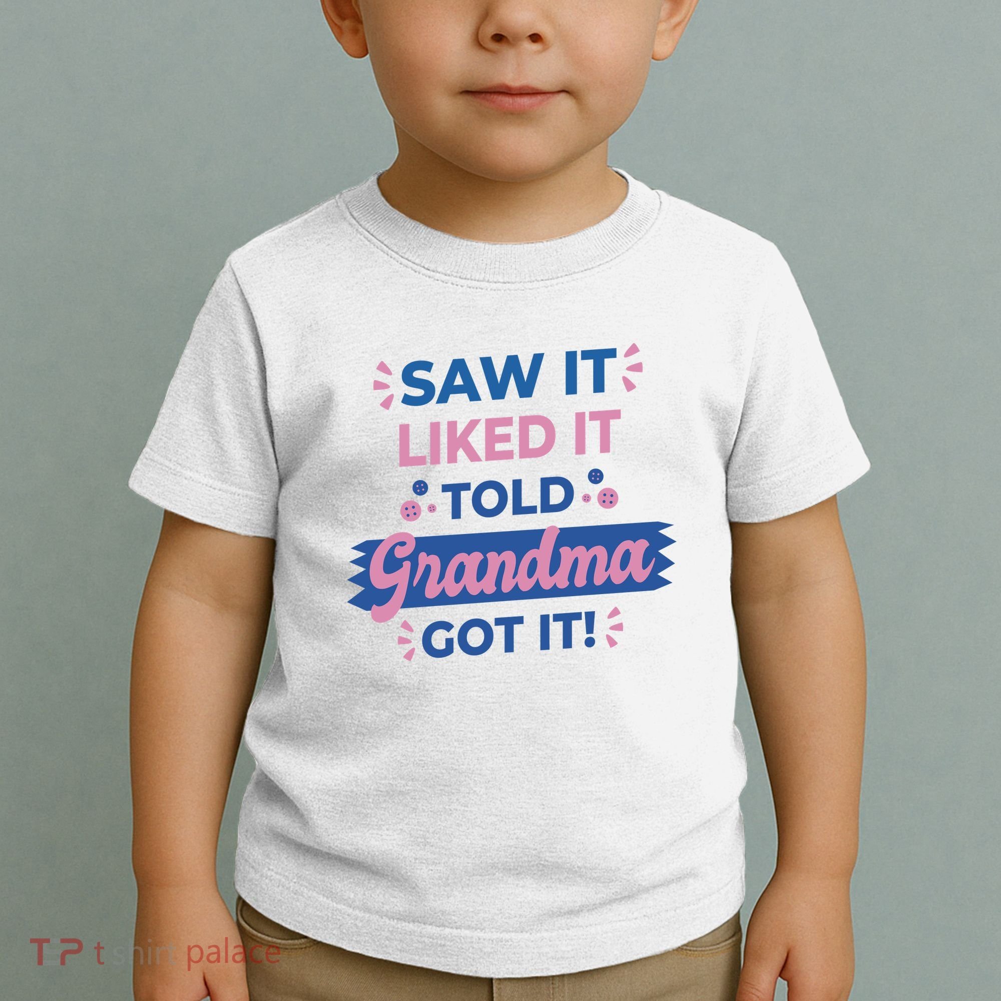 Saw It Liked It Told Grandma Got It Funny Gift Toddler T-Shirt
