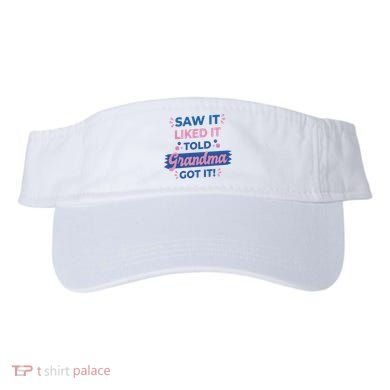 Saw It Liked It Told Grandma Got It Funny Gift Visor