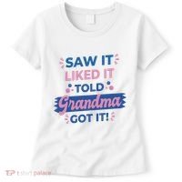 Saw It Liked It Told Grandma Got It Funny Gift Women's T-Shirt thumb 0