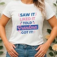Saw It Liked It Told Grandma Got It Funny Gift Women's T-Shirt thumb 2