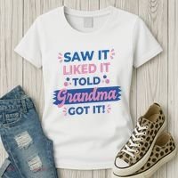 Saw It Liked It Told Grandma Got It Funny Gift Women's T-Shirt thumb 3