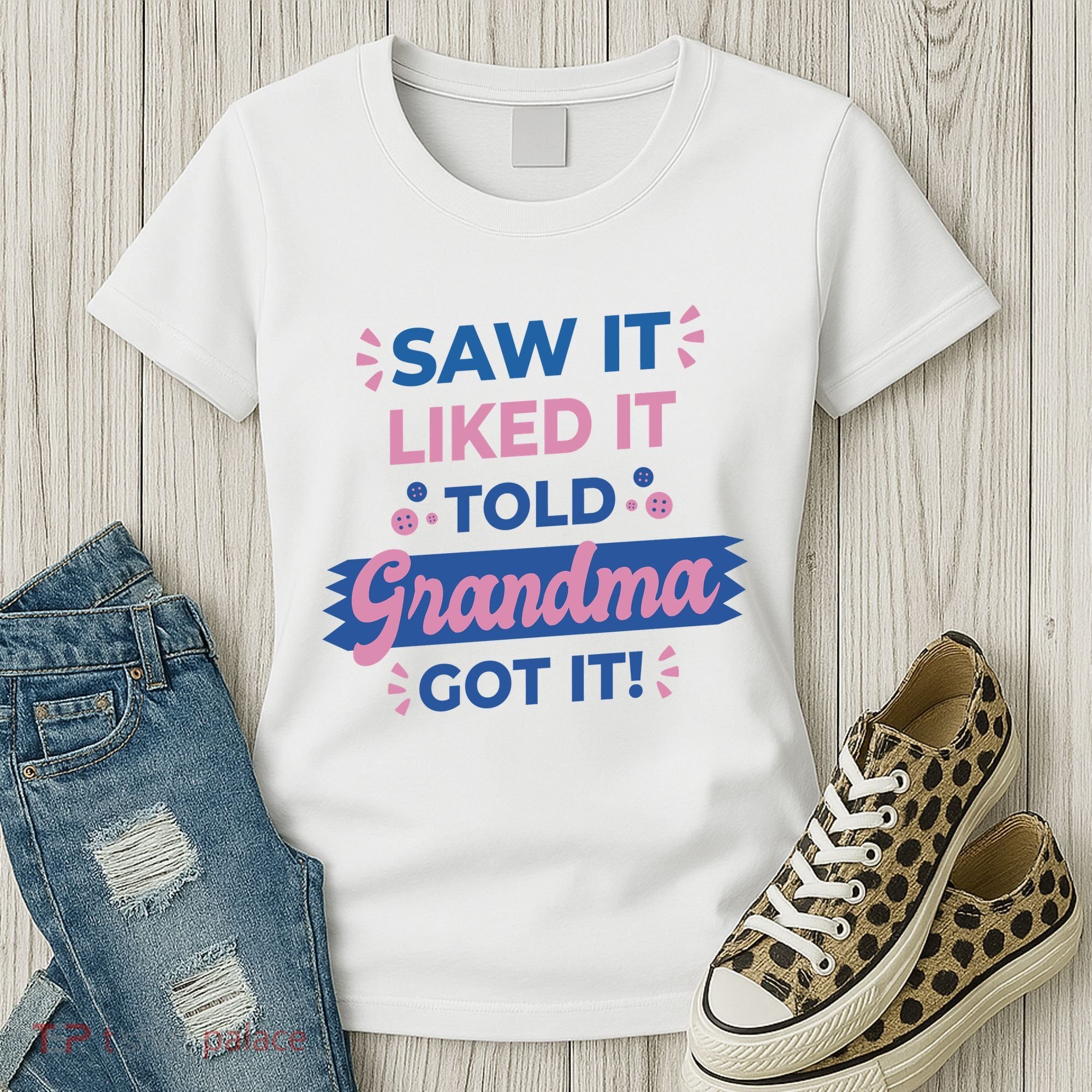 Saw It Liked It Told Grandma Got It Funny Gift Women's T-Shirt