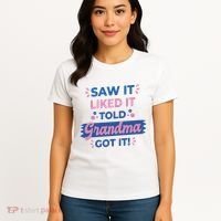 Saw It Liked It Told Grandma Got It Funny Gift Women's T-Shirt thumb 4