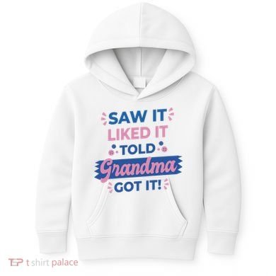 Saw It Liked It Told Grandma Got It Funny Gift Kids Hoodie