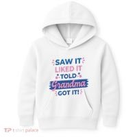 Saw It Liked It Told Grandma Got It Funny Gift Kids Hoodie thumb 0