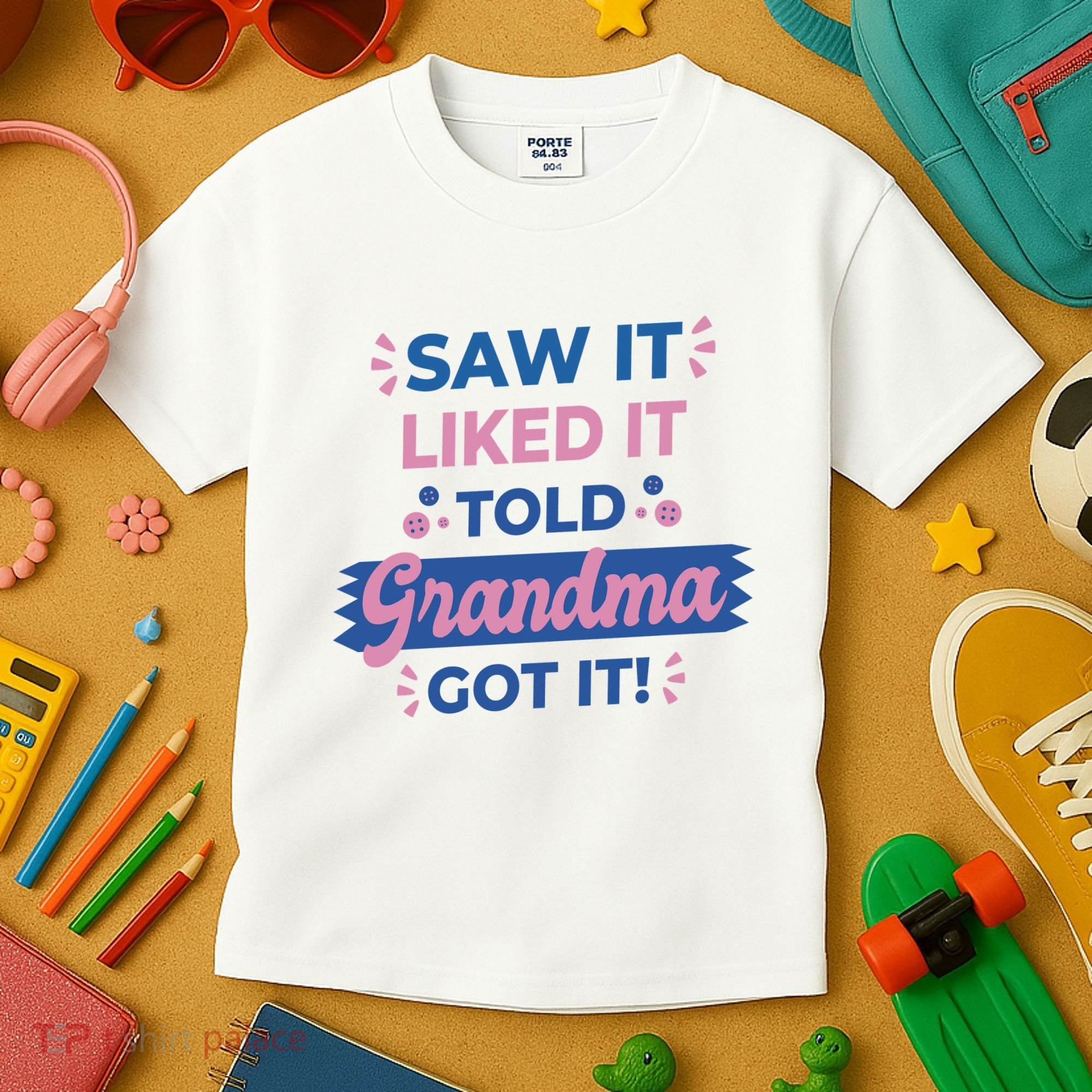 Saw It Liked It Told Grandma Got It Funny Gift Kids T-Shirt