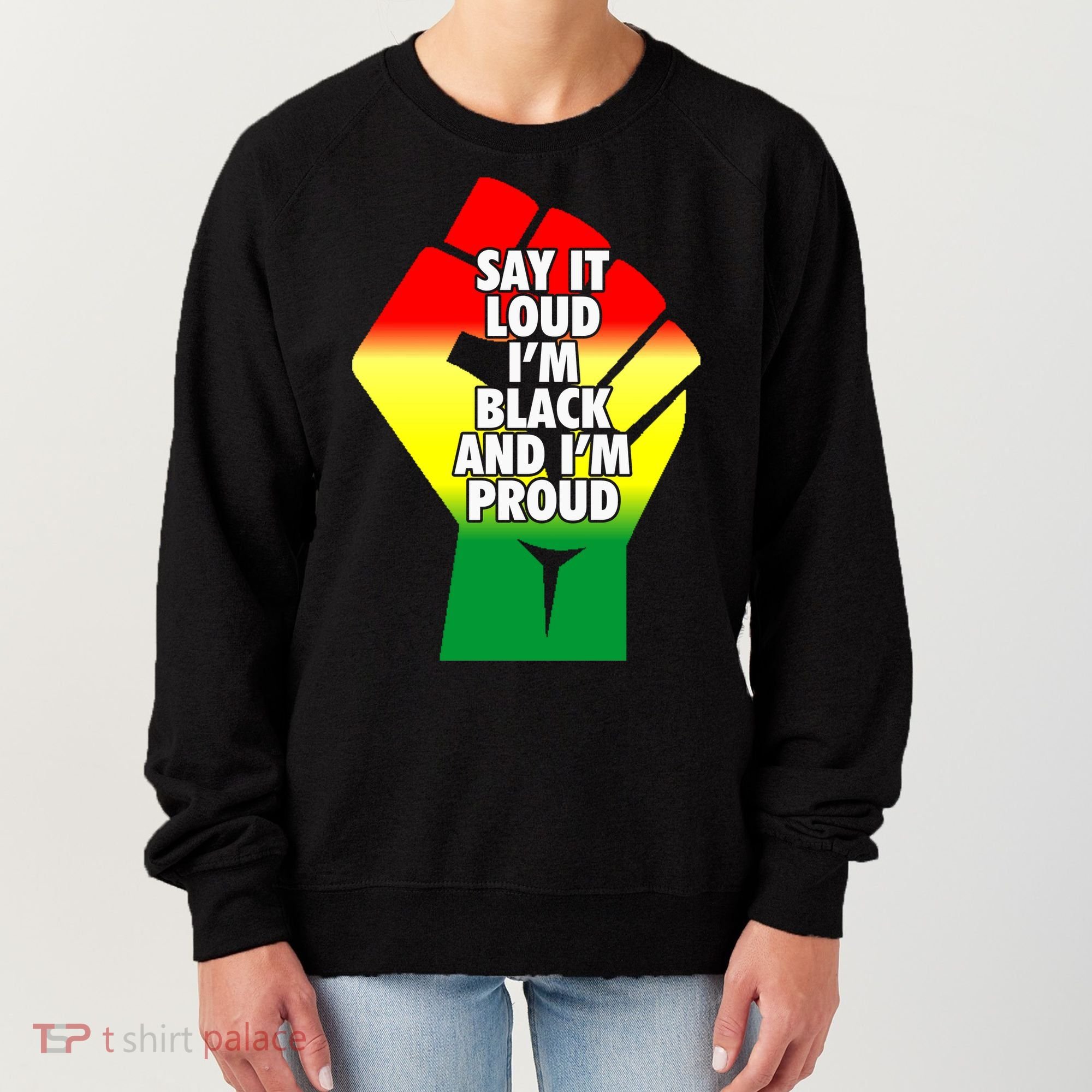 Say It Loud Im Black And Im Proud African American Pride Gift Women's Sweatshirt