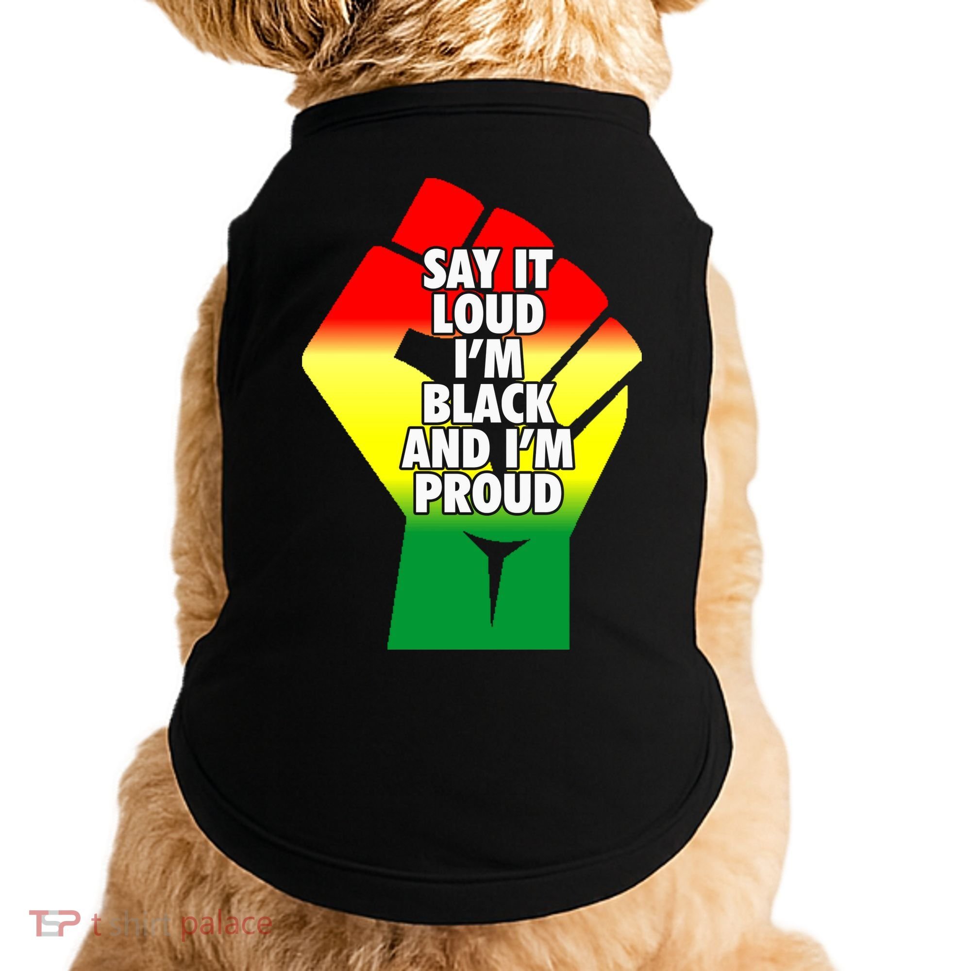 Say It Loud Im Black And Im Proud African American Pride Gift Doggie Tank